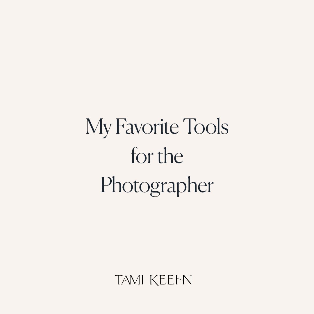 My Favorite Tools for the Photographer